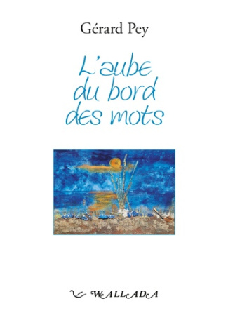 pey-gerard-l-aube-du-bord-des-mots_0