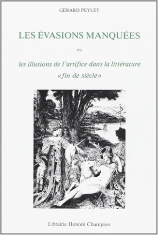 peylet-gerard-les-evasions-manquees-ou-les-illusions-de-l-artifice-dans-la-litterature-fin-de-siecle_0