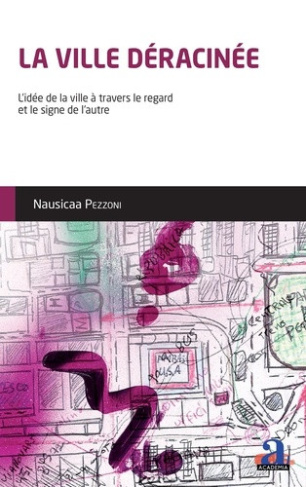 pezzoni-nausicaa-la-ville-deracinee-l-idee-de-la-ville-a-travers-le-regard-et-le-signe-de-l-autre_0