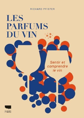 pfister-richard-les-parfums-du-vin-sentir-et-comprendre-le-vin_0