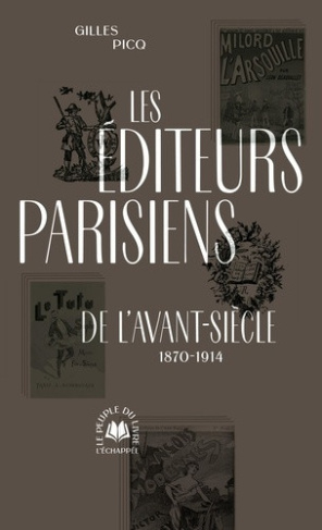 picq-gilles-les-editeurs-parisiens-de-l-avant-siecle-1870-1914_0