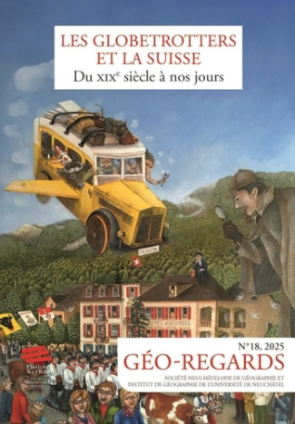 pieroni-raphael-rossinelli-fabio-geo-regards-n-18-2025-les-globetrotters-et-la-suisse-du-xixe-siecle-a-nos-jours_0