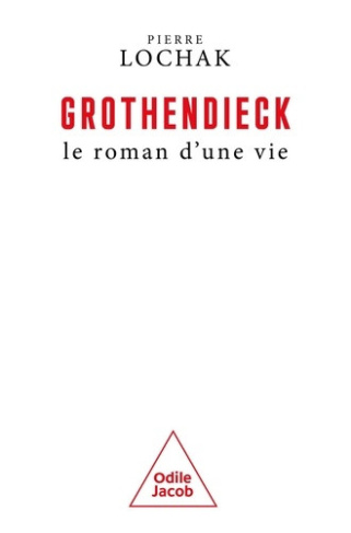 pierre-lochak-alexandre-grothendieck-le-roman-d-une-vie_0