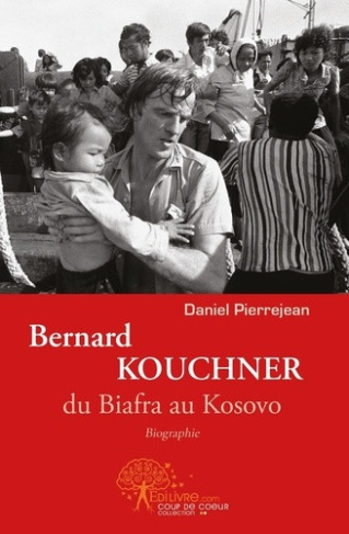 pierrejean-daniel-bernard-kouchner-du-biafra-au-kosovo_0
