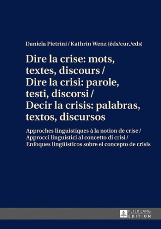 pietrini-daniela-dire-la-crise-mots-textes-discours-dire-la-crisi-parole-testi-discorsi-decir-la-crisis-a_0