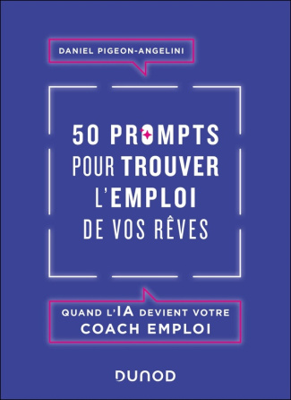 pigeon-angelini-daniel-50-prompts-pour-trouver-l-emploi-de-vos-reves-quand-l-ia-devient-votre-coach-emploi-quand-l-ia-de_0