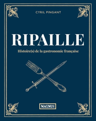 pingant-cyril-ripaille-histoire-de-la-gastronomie-francaise_0