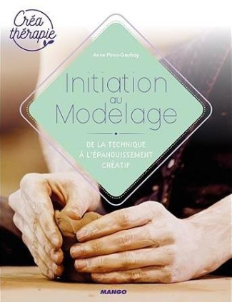 pinot-gaufroy-anne-initiation-au-modelage-de-la-technique-a-l-epanouissement-creatif_0