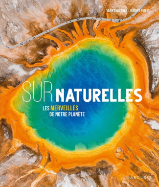 piolet-hughes-chavance-yann-surnaturelle-merveilles-geologiques-de-la-planete_0
