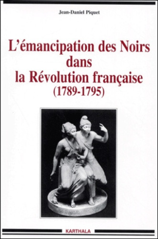 piquet-jean-daniel-l-emancipation-des-noirs-dans-la-revolution-francaise-1789-1795_0