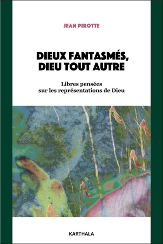 pirotte-jean-dieux-fantasmes-dieu-tout-autre-libres-pensees-sur-les-representations-de-dieu_0