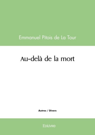 pitois-de-la-tour-emmanuel-au-dela-de-la-mort_0