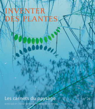 piveteau-vincent-les-carnets-du-paysage-n-26-inventer-des-plantes_0