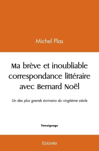 plas-michel-ma-breve-et-inoubliable-correspondance-litteraire-avec-bernard-noel-un-des-plus-grands-ecrivains-du_0