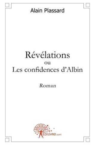 plassard-alain-revelations-ou-les-confidences-d-albin-roman_0