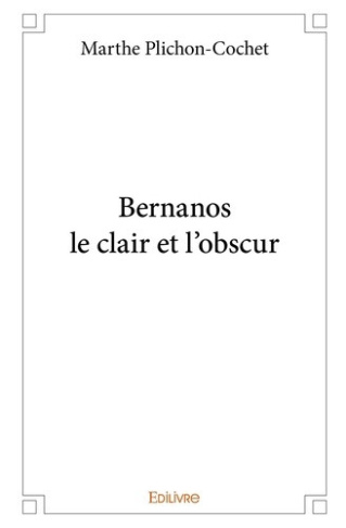 plichon-cochet-marthe-bernanos-le-clair-et-l-obscur_0