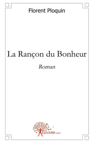 ploquin-florent-la-rancon-du-bonheur_0