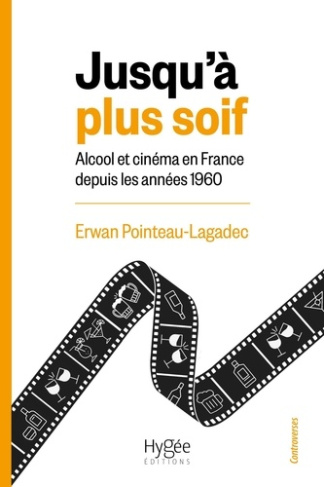 pointeau-lagadec-erwan-jusqu-a-plus-soif-alcool-et-cinema-en-france-depuis-les-annees-1960_0