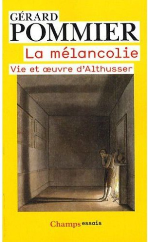 pommier-gerard-la-melancolie-vie-et-oeuvre-d-althusser_0