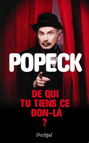 popeck-de-qui-tu-tiens-ce-don-la_0