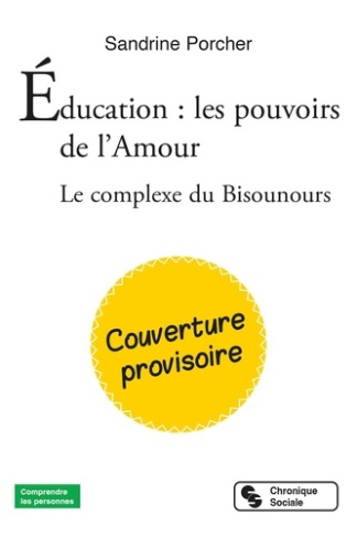 porcher-sandrine-education-les-pouvoirs-de-l-amour-le-complexe-des-bisounours_0