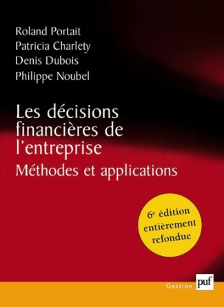 portait-roland-charlety-patricia-dubois-denis-les-decisions-financieres-de-l-entreprise-methodes-et-applications-6e-edition-revue-et-corrigee_0