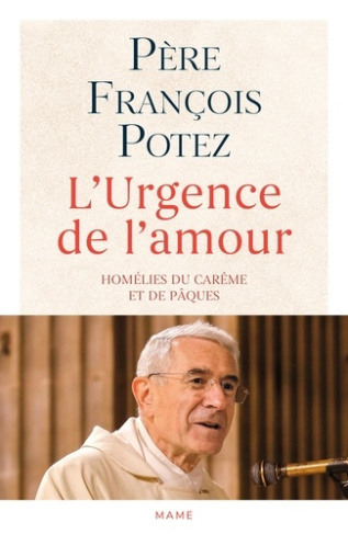 potez-francois-l-urgence-de-l-amour-homelies-du-careme-et-de-paques_0
