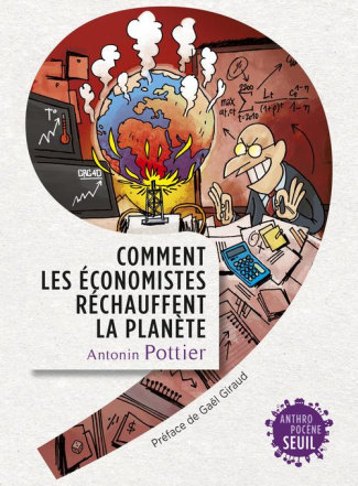 pottier-antonin-3b-giraud-gael-comment-les-economistes-rechauffent-la-planete_0