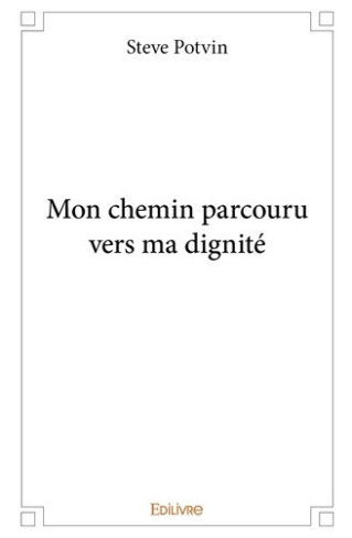 potvin-steve-mon-chemin-parcouru-vers-ma-dignite_0