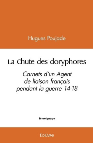poujade-hugues-la-chute-des-doryphores-carnets-d-un-agent-de-liaison-francais-pendant-la-guerre-14-18_0
