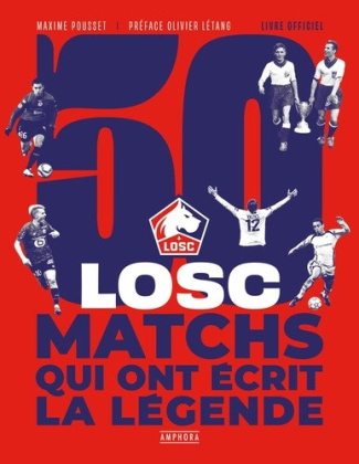 pousset-maxime-losc-50-matchs-qui-ont-ecrit-la-legende-expertise_0