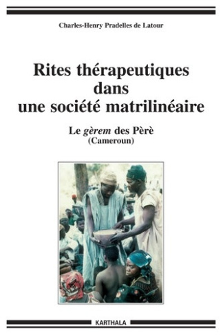 pradelles-de-latour-charles-henry-rites-therapeutiques-et-initiatiques-dans-une-societe-africaine-matrilineaire-le-gerem-des-pere-ca_0