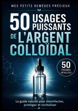 precieux-mes-petits-remedes-50-usages-puissants-de-argent-colloidal-le-guide-naturel-pour-desinfec_0