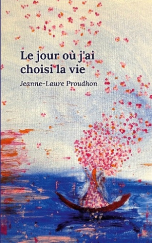 proudhon-jeanne-laure-jour-o-j-ai-choisi-vie_0