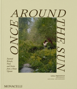 przystup-lisa-barberich-christene-once-around-the-sun-seasonal-rituals-food-and-stories-from-a-house-upstate_0