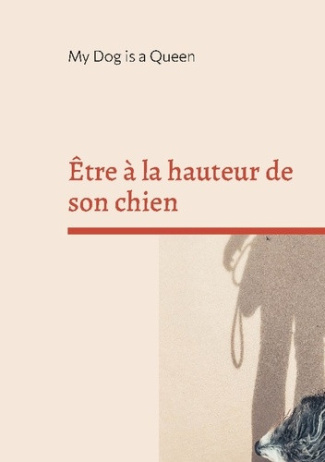 queen-my-dog-is-a-etre-a-hauteur-de-son-chien-un-essai-pour-questionner-l-hu_0