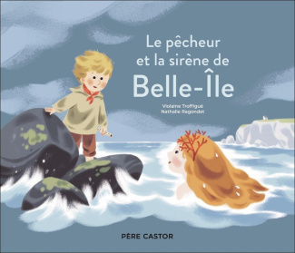ragondet-nathalie-troffigue-violaine-le-pecheur-et-la-sirene-de-belle-ile_0