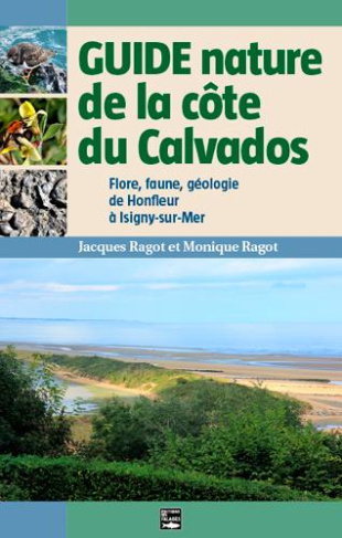 ragot-jacques-3b-ragot-monique-guide-nature-de-la-cote-du-calvados-flore-faune-et-geologie-de-l-estuaire-de-la-seine-a-la-baie-de_0