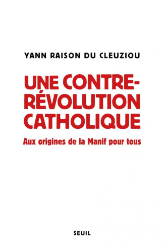 raison-du-cleuziou-yann-une-contre-revolution-catholique-aux-origines-de-la-manif-pour-tous_0