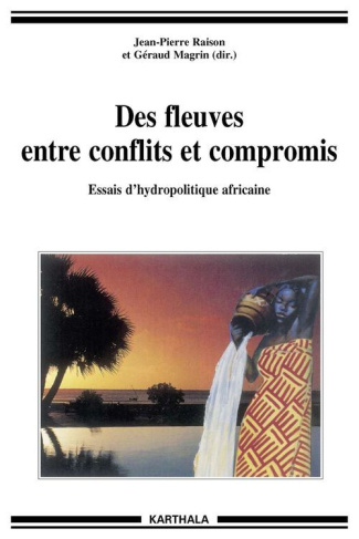 raison-jean-pierre-magrin-geraud-des-fleuves-entre-conflits-et-compromis-essais-d-hydropolitique-africaine_0