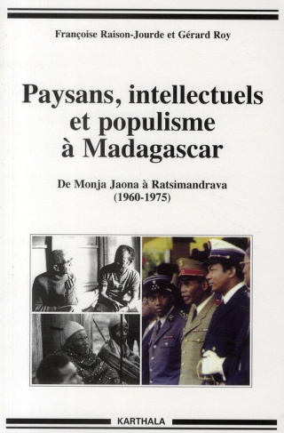 raison-jourde-francoise-roy-gerard-jacquier-du-paysans-intellectuels-et-populisme-a-madagascar-de-monja-jaona-a-ratsimandrava-1960-1975_0