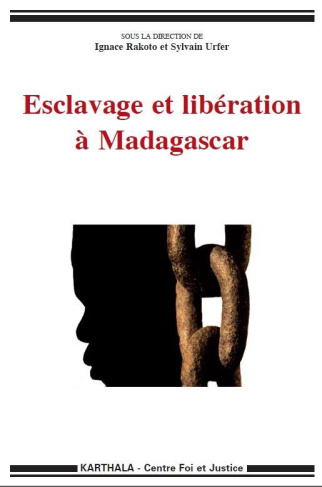 rakoto-ignace-urfer-sylvain-tsarahazana-desire-esclavage-et-liberation-a-madagascar_0