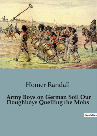 randall-homer-army-boys-on-german-soil-our-doughboys-quelling-the-mobs_0