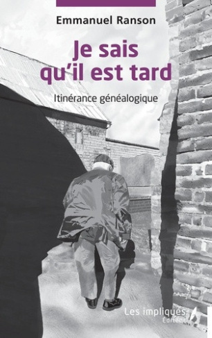 ranson-emmanuel-je-sais-qu-il-est-tard-itinerance-genealogique_0