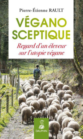 rault-pierre-etienne-3b-astier-marie-vegano-sceptique-regard-d-un-eleveur-sur-l-utopie-vegane_0