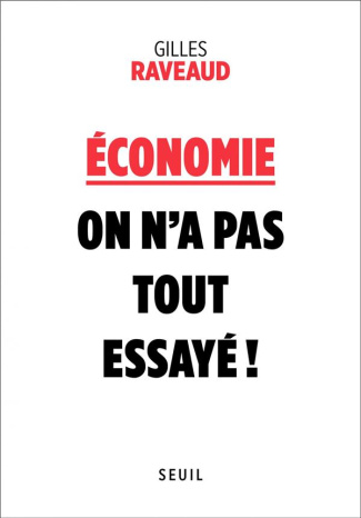 raveaud-gilles-economie-on-n-a-pas-tout-essaye_0