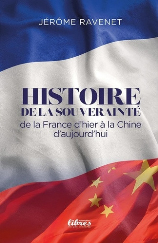 ravenet-jerome-histoire-de-la-souverainete-de-la-france-d-hier-a-la-chine-d-aujourd-hui_0