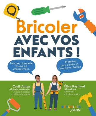 raybaud-julien-bricoler-avec-vos-enfants-peinture-plomberie-electricite-amenagement-15-ateliers-pour-s-ini_0