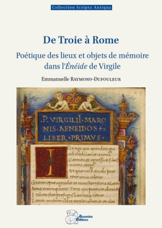 raymond-dufouleur-emmanuelle-de-troie-a-rome-poetique-des-lieux-et-objets-de-memoire-dans-l-eneide-de-virgile_0