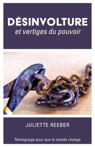reeber-juliette-desinvolture-et-vertiges-du-pouvoir-temoignage-pour-que-le-monde-change_0